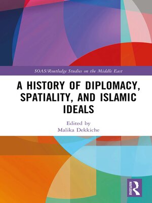 cover image of A History of Diplomacy, Spatiality, and Islamic Ideals